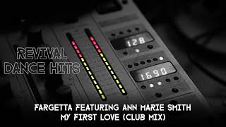 Fargetta Featuring Ann Marie Smith  My First Love Club Mix HQ [upl. by Llehsram]