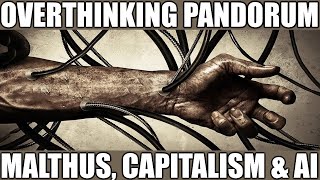 OVERTHINKING Pandorum Talking about Malthus Capitalism and AI [upl. by Jo]