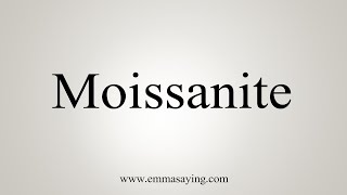 How To Say Moissanite [upl. by Zsamot]