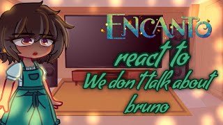 Past Encanto reacts to quotwe dont talk about brunoquot  encanto [upl. by Sybille685]