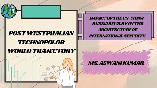 Post westphalian Technopolor world trajectory  Ms Aswani Kumar [upl. by Allianora]