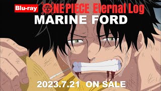 ONE PIECE Eternal Log “MARINE FORD”告知PV～頂上戦争編～ [upl. by Yeclehc]