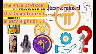 The Price of Pi coin is Decentralized  Is GCV Right or [upl. by Lodi]