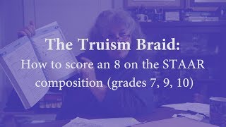 The Truism Braid How to Score an 8 on the STAAR Composition Grades 7 9 10 [upl. by Pheni]