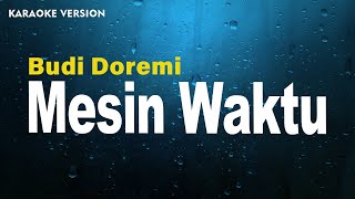 Budi Doremi – Mesin Waktu  Karaoke Version  Lyrics [upl. by Bruyn]