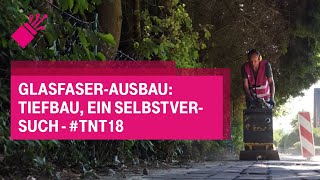 GlasfaserAusbau Tiefbau ein Selbstversuch  tnt18 [upl. by Ynaffad]