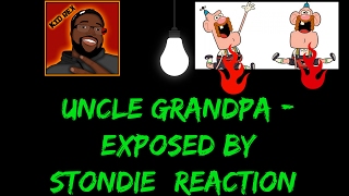 UNCLE GRANDPA  EXPOSED By Stondie Reaction [upl. by Lenaj]