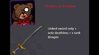 Outlaws of Robloxia Bloxpin solo  linked sword only  deathless  s rank [upl. by Demmahom]