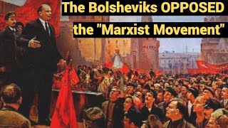 The Bolsheviks OPPOSED the quotMarxist Movementquot [upl. by Immanuel]