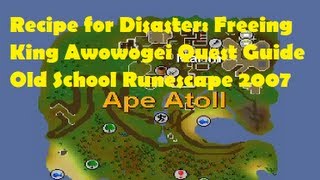 Recipe for Disaster Freeing King Awowogei Quest Guide Runescape 2007 [upl. by Airamasor]