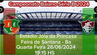 Feirense X Fluminense de Feira nesta Quarta Feira 26062024 Campeonato Baiano Série BTV TOURO [upl. by Kobylak622]