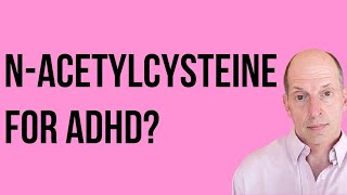 NAcetylcysteine for ADHD [upl. by Tania]