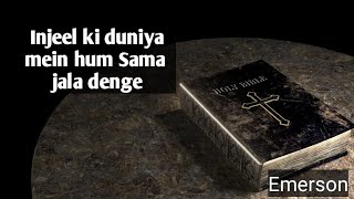 injeel ki duniya mein hum Sama jala denge best Jesus song [upl. by Assilev731]