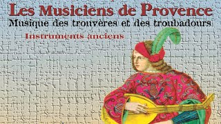 Les Musiciens de Provence  Musique des Trouvères et des Troubadours [upl. by Akirderf]