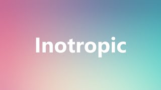 Inotropic  Medical Meaning and Pronunciation [upl. by Quickel971]