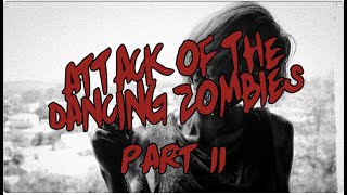 Attack of the Dancing Zombies pt2 [upl. by Garlaand]