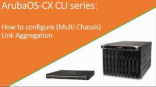 AOSCX CLI series Multi Chassis Link Aggregation [upl. by Atikehs]