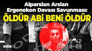 Danıştay tetikçisi Alparslan Arslan’ın Ergenekon Davası Savunması  Öldür Abi Beni Öldür [upl. by Eibloc959]