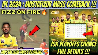 IPL 2024  Mustafizur Rahman Monster Bowling 🥵 Joburg Super Kings Playoffs Chance  CSK News [upl. by Geoffrey]