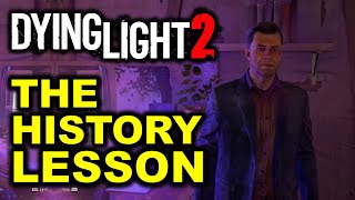 The History Lesson Investigate the square  Dying Light 2 [upl. by Eentroc]