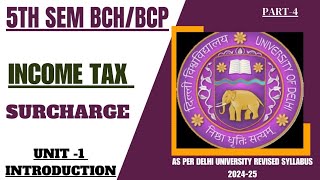 INCOME TAX SEM 5  UNIT1 Part4 SurchargeDELHI UNIVERSITY bcom bcomhons [upl. by Bresee]