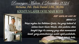 Renungan Malam quotKRISTUS LAHIR DI RUMAH ROTIquot Pdt Dede Daniel 4 DECEMBER 24  MIKHA 51 [upl. by Annawot]