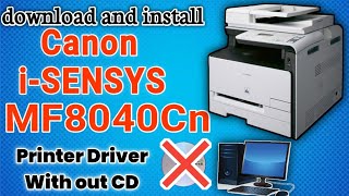 How to download and install Canon iSENSYS MF8040Cn printer driver on windows 71011install 2023 [upl. by Ribaj]