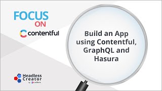 FOC 2 Build an App using Contentful GraphQL and Hasura [upl. by Azilef]