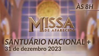 Missa  Santuário Nacional de Aparecida 8h 31122023 [upl. by Nodnart676]