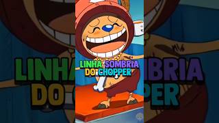 Realidade sombria do Chopper onepiece [upl. by Dodds]