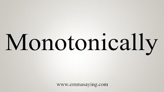 How To Say Monotonically [upl. by Cecelia812]