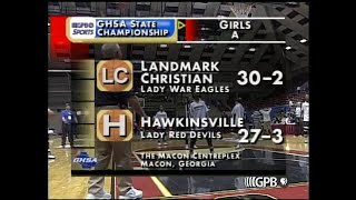 GHSA 1A Girls Final Hawkinsville vs Landmark Christian  March 10 2007 [upl. by Kosaka]