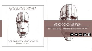 Voodoo Song Edgar Aguirre amp Bruno Agostini Private Rmx 2k17 [upl. by Accire]