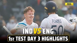 IND vs ENG 1st Test Day 3 Highlights Ollie Pope Hits Hundred England Back In Game Against India [upl. by Ynaffyt]