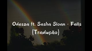 Odesza ft Sasha Sloan  Falls Tradução [upl. by Alyahsat]