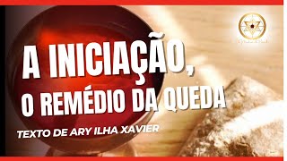 A INICIAÇÃO O REMÉDIO DA QUEDA ARY ILHA XAVIER [upl. by Rust]