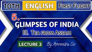 L3 Class 10  Ch 5  Glimpses of India  III Tea from Assam  Full Explanation  By Amrendra Sir [upl. by Eeldarb76]