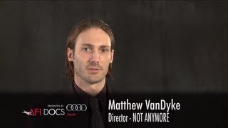 AFI DOCS PRESENTED BY AUDI  FILMMAKER COMMENTARY  MATTHEW VAN DYKE [upl. by Esadnac406]