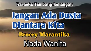 JANGAN ADA DUSTA DIANTARA KITA  Broery Marantika  Karaoke Nada Wanita  Lirik [upl. by Ahseiuqal892]