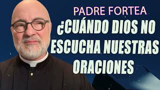 Padre Fortea  ¿Cuándo Dios no escucha nuestras oraciones [upl. by Boniface]