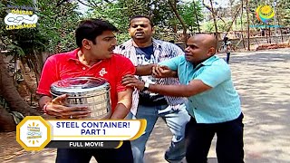 STEEL CONTAINER I PART 1 I FULL MOVIE I Taarak Mehta Ka Ooltah Chashmah  तारक मेहता [upl. by Eehtomit]