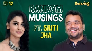 Random Musings S3  Ep12 feat Sriti Jha [upl. by Tally]