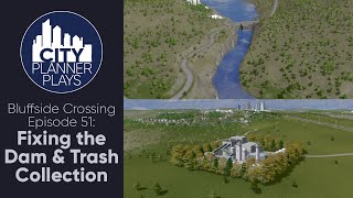 A City Planner Plays Cities Skylines Fixing the Dam amp Trash Collection  Bluffside Crossing Ep 51 [upl. by Honora301]