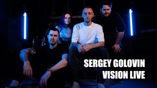 Sergey Golovin  Vision LIVE [upl. by Korey]