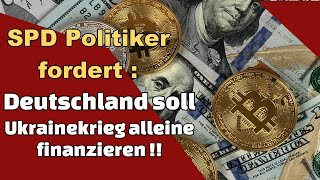 SPD Spitzenpolitiker fordert Deutschland soll Ukrainekrieg alleine finanzieren [upl. by Orion]