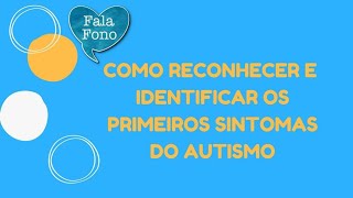 Como Reconhecer e Identificar Os Primeiros Sinais De Autismo [upl. by Christoforo]