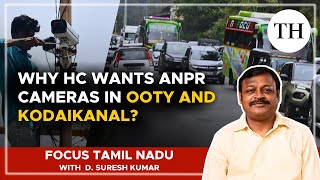 Why HC wants ANPR cameras in Ooty and Kodaikanal [upl. by Aeresed]