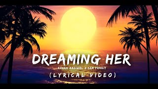 Dreaming her Lyrical Video  Sam Pandit amp Rohan Badiwal [upl. by Allix788]