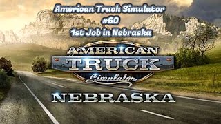 American Truck Simulator 60  1st Job in Nebraska [upl. by Lletnohs19]