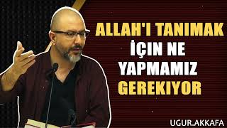 Allahı Tanımak İçin Ne Yapmamız Gerekiyor  ugurakkafa [upl. by Elinor]